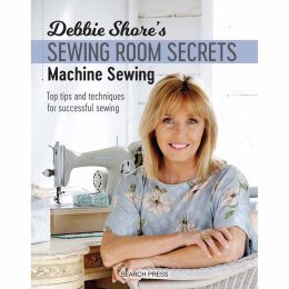 Debbie Shore's Sewing Room Secrets - Machine Sewing